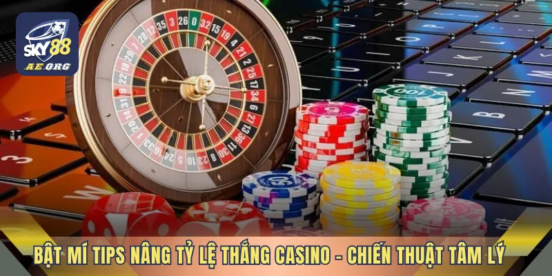 Bật mí tips nâng tỷ lệ thắng casino - chiến thuật tâm lý