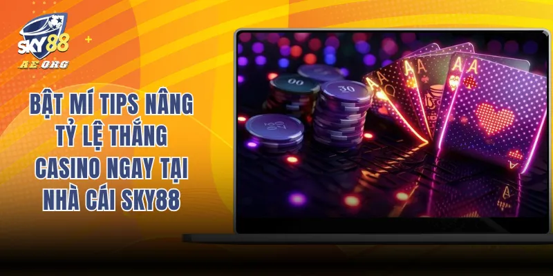 Bật mí tips nâng tỷ lệ thắng casino