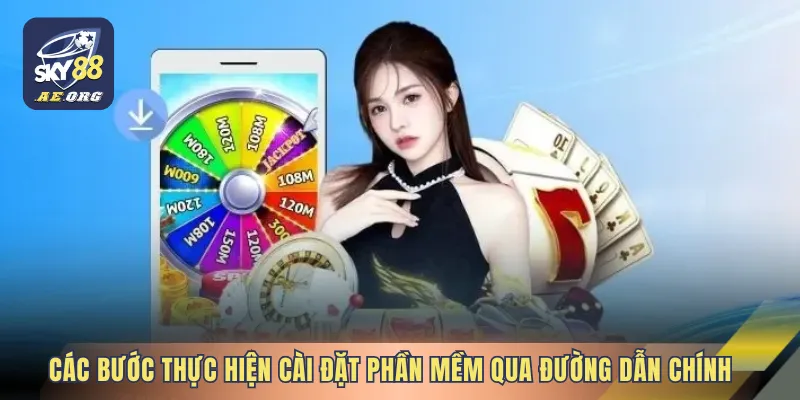 Link Tải App SKY88 Tốc Độ Cao 2 Các bước thực hiện cài đặt phần mềm qua đường dẫn chính