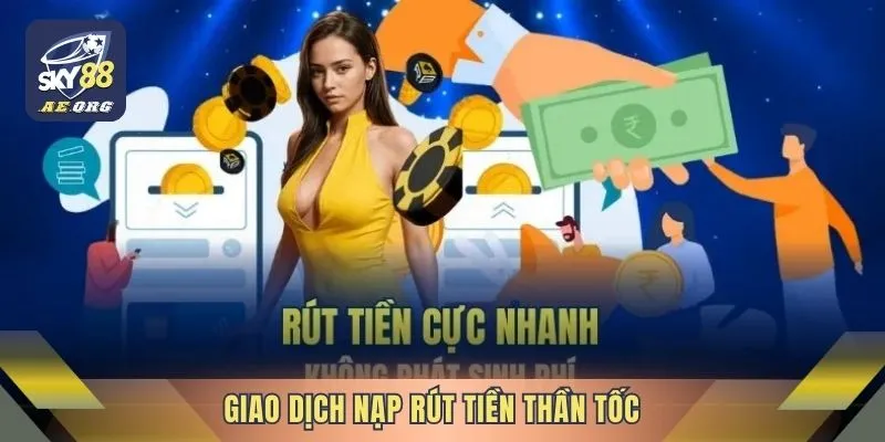 Giao dịch nạp rút tiền thần tốc