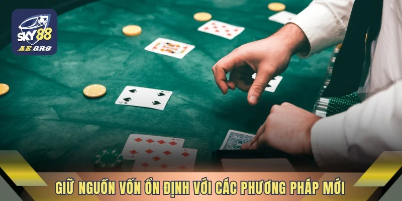 Giữ nguồn vốn ổn định với các phương pháp mới