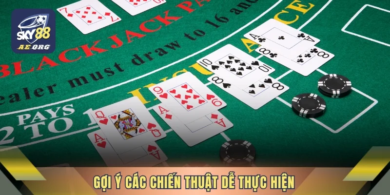 Gợi ý các chiến thuật dễ thực hiện