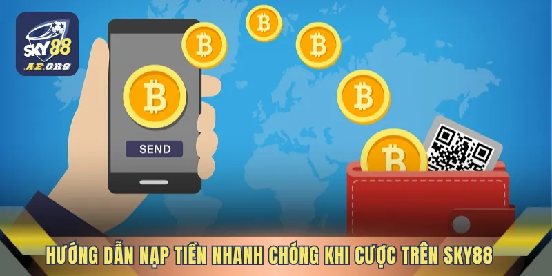 Hướng dẫn nạp tiền nhanh chóng khi cược trên SKY88