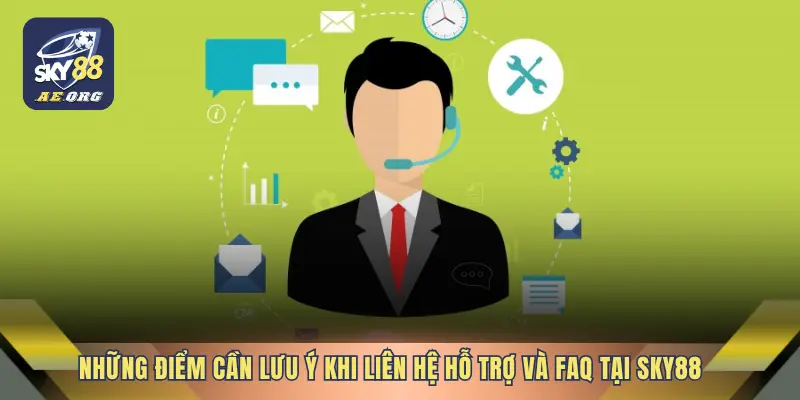 Liên Hệ Hỗ Trợ - FAQ SKY88 4 Những điểm cần lưu ý khi liên hệ hỗ trợ và FAQ tại SKY88