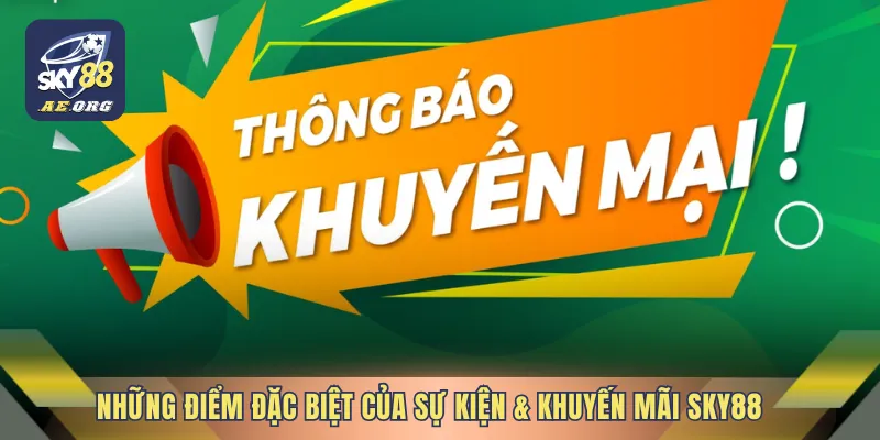 Những điểm đặc biệt của sự kiện & khuyến mãi SKY88