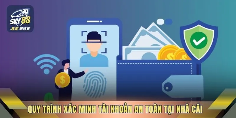 Quy trình xác minh tài khoản an toàn tại nhà cái