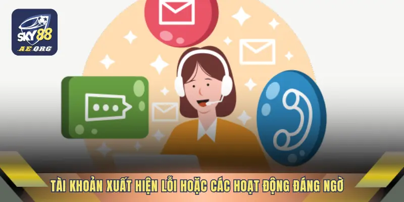 Liên Hệ Hỗ Trợ - FAQ SKY88 2 Tài khoản xuất hiện lỗi hoặc các hoạt động đáng ngờ