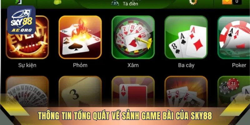 Thông tin tổng quát về sảnh game bài của SKY88
