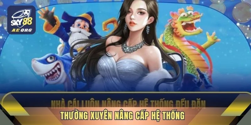 Thường xuyên nâng cấp hệ thống