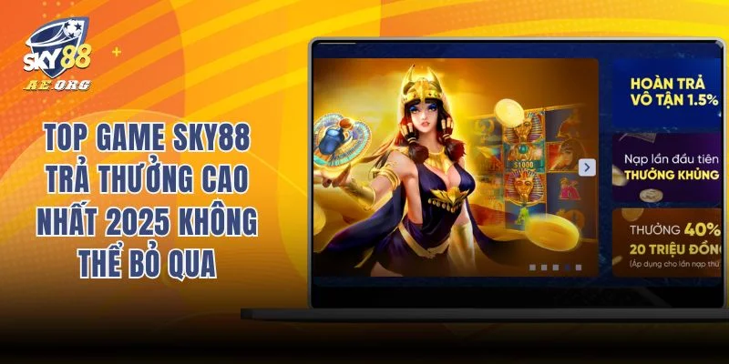 Top game Sky88 trả thưởng cao nhất 2025
