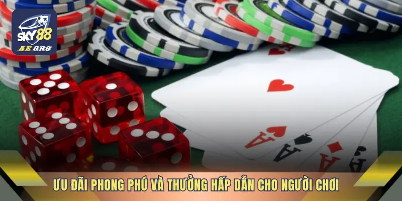 Ưu đãi phong phú và thưởng hấp dẫn cho người chơi
